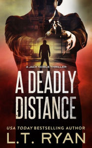 Title: A Deadly Distance (Jack Noble Series #2), Author: L. T. Ryan