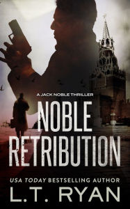 Title: Noble Retribution (Jack Noble Series #6) (Formerly Season Two), Author: L. T. Ryan