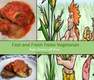 Title: Fresh and Fast Paleo Vegetarian: Recipes Carnivores Will Devour, Author: JENNIFER EDLUND