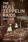 The Hull Zeppelin Raids 1915-18