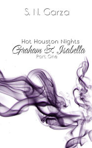 Title: Hot Houston Nights: Graham & Isabella, Author: Stephanie Garza