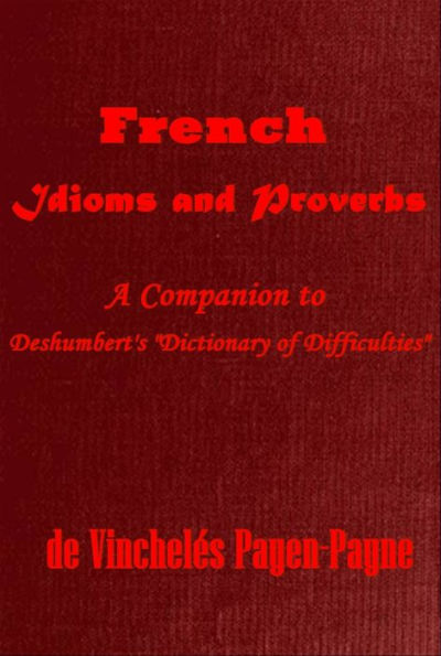 French Idioms and Proverbs, A Companion to Deshumbert's 