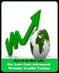 Title: Best of the best seller Bw Low Cost Advanced Website Traffic Tactics(cyberspace,WWW,ARPANET,hyperspace,infobahn,information highway,information superhighway,National Information Infrastructure,online network), Author: Resounding Wind Publishing