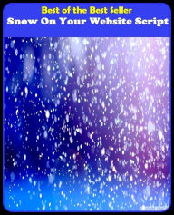 Title: Best of the best seller Snow On Your Website Script(cyberspace,WWW,ARPANET,hyperspace,infobahn,information highway,information superhighway,National Information Infrastructure,online network), Author: Resounding Wind Publishing