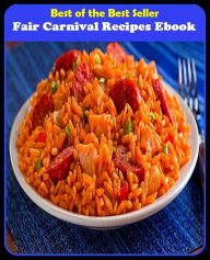 Title: Best of the best seller Fair Carnival Recipes Ebook(cyberspace,WWW,ARPANET,hyperspace,infobahn,information highway,information superhighway,National Information Infrastructure,online network), Author: Resounding Wind Publishing