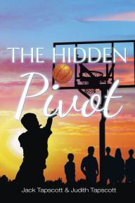 Title: The Hidden Pivot, Author: Jack Tapscott