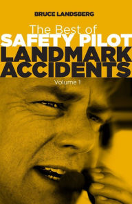 Title: The Best of Safety Pilot Landmark Accidents, Vol. 1, Author: Bruce Landsberg