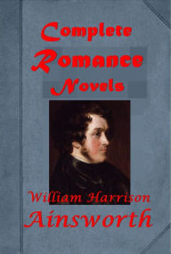 Title: William Harrison Ainsworth Complete Novels-Boscobel the Royal Oak Spectre Bride Lancashire Witches Romance of Pendle Forest Windsor Castle Jack Sheppard Star-Chamber Historical Romance Old Saint Paul's Rookwood Auriol A Night In Rome Miser's Daughter, Author: William Harrison Ainsworth