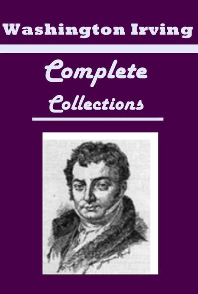 Washington Irving- Legend of Sleepy Hollow Sketch-Book of Geoffrey Crayon Papers Knickerbocker's History of New York Old Christmas Tales of a Traveller Adventures of Captain Bonneville Life of George Washington and Voyages of Christopher Columbus Astoria