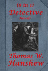 Title: Thomas W. Hanshew 8 Detective Novels-The Riddle of the Night The Riddle of the Frozen Flame Cleek: the Man of the Forty Faces The Riddle of the Spinning Wheel Cleek, the Master Detective Cleek of Scotland Yard The Riddle of the Ninth Finger Purple Emperor, Author: Thomas W. Hanshew