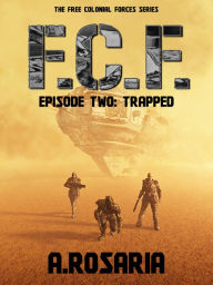 Title: F.C.F. Episode Two (Trapped), Author: A Rosaria