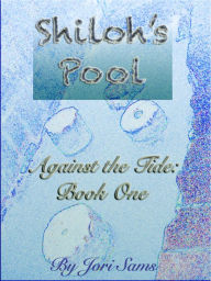 Title: Shiloh's Pool:Against the Tide: Book One, Author: Jori Sams