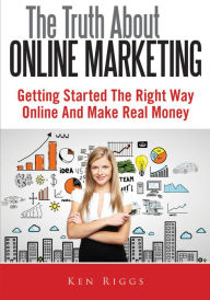 Title: The Truth About Online Marketing, Author: Ken Riggs