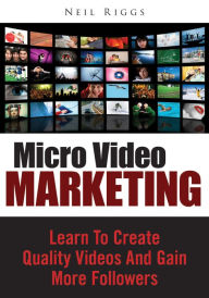 Title: Micro Video Marketing, Author: Neill Riggs