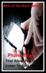 Title: Best of the Best Sellers Phone Taps That Allow You To Listen To Both End( telephone, phone, dial, ring up, ), Author: Resounding Wind Publishing