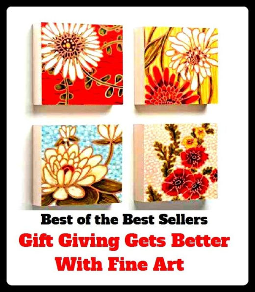 Best of the Best Sellers Gift Giving Gets Better With Fine Art(yield, accomplishment, what it takes, acquirement, turn for, acuteness, tribute, adroitness, tip, allot, the goods, alms, tendency, an eye for, talent, aptness, )