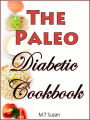 The Paleo Diabetic Cookbook: Managing Your Blood Sugar with Healthy Meals