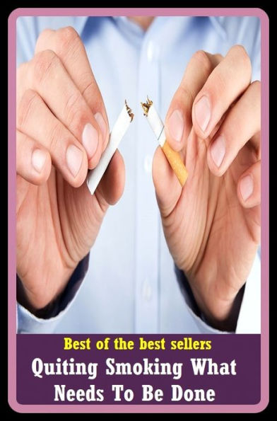 Best of the Best Sellers Quiting Smoking What Needs To Be Done (quite, quite a, quite a bit, quite a little, quite an, quit line, quietly, quit man, Quito, Quito)