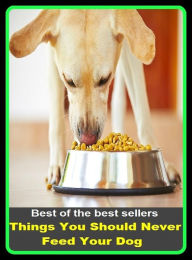 Title: Best of the best sellers Things You Should Never Feed Your Dog ( Reptile, slither, pet, constrictor, venom, Cobra, Boa, Garden, moccasin, rattle snake, anaconda, viper, sea snake, water snake, corn snake, pets, pet, science, nature, wildlife ), Author: Resounding Wind Publishing