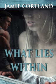 Title: What Lies Within, Author: Jamie Cortland