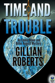 Title: Time and Trouble, Author: Gillian Roberts