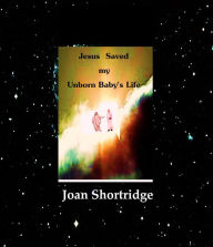 Title: Jesus Saved my Baby's Life, Author: Joan Shortridge