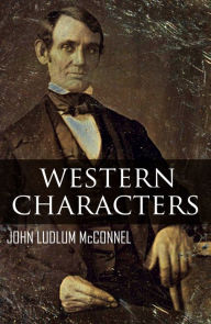 Title: Western Characters (Expanded, Annotated), Author: J.L. McConnel