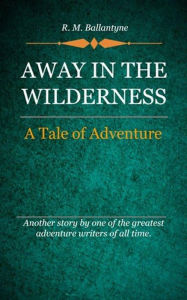 Title: Away in the Wilderness, Author: Delmarva Publications