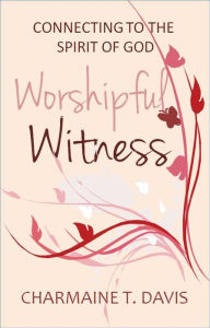 Title: Worshipful Witness, Author: Charmaine Davis