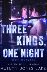 Title: Three Kings, One Night (Lost Kings MC Series), Author: Autumn Jones Lake