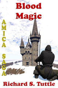 Title: Blood Magic (Amica Saga #4), Author: Richard S. Tuttle