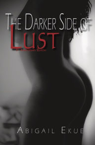 Title: The Darker Side Of Lust - 5th Anniversary Edition, Author: Abigail Ekue