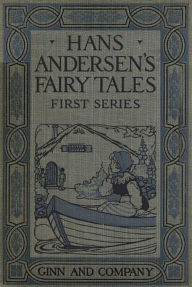 Title: Hans Andersen's Fairy Tales. First Series by H. C. Andersen, Author: Hans Christian Andersen