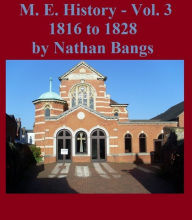 Title: A History Of The Methodist Episcopal Church: Volume 3, Author: Nathan Bangs