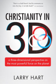 Title: Christianity In 3D, Author: Larry Hart