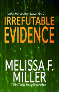 Title: Irrefutable Evidence, Author: Melissa F. Miller
