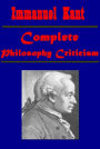Complete Immanuel Kant Philosophy Criticism works - Critique of Pure Reason, Fundamental Principles of the Metaphysic of Morals, Critique of Practical Reason, Metaphysical Elements of Ethics, The Philosophy of Immanuel Kant