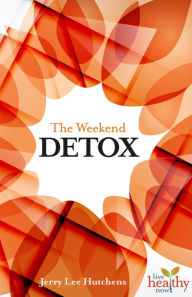 Title: Weekend Detox, The, Author: Jerry Hutchens