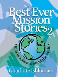 Title: Best Ever Mission Stories 2, Author: Charlotte Ishkanian