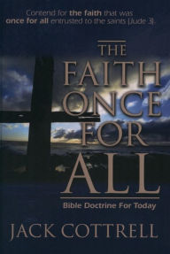 Title: The Faith Once For All, Author: Jack Cottrell