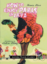 Title: How to Enjoy Paris in 1842: A Travel, Art Classic By Francis Herve! AAA+++, Author: BDP