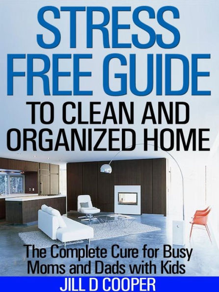 Stress Free Guide to Clean and Organized Home