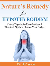 Title: Natures Remedy for Thyroid, Author: Carol Thomas