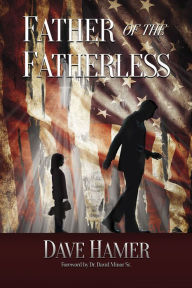 Title: Father of the Fatherless, Author: Dave Hamer