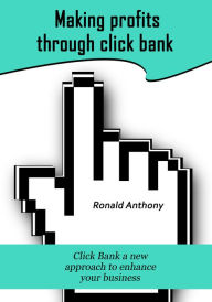 Title: Making profits through click bank, Author: Ronald Anthony