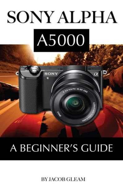 Sony Alpha A5000: A Beginnerr