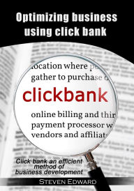 Title: Optimizing business using click bank, Author: Steven Edward