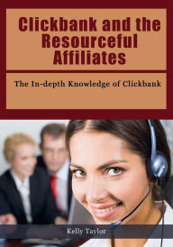 Title: Clickbank and the Resourceful Affiliates, Author: Kelly Taylor