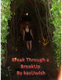 Break Through A BreakUp