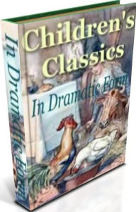 Title: Very Key To Childrens Classics In Dramatic Form - This book is intended to accomplish three distinct purposes..(Best Easy Child Development eBook Ever..), Author: FYI